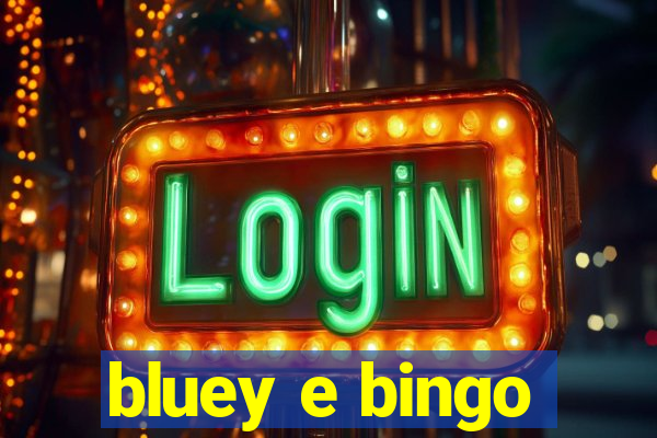 bluey e bingo