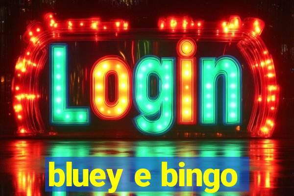 bluey e bingo