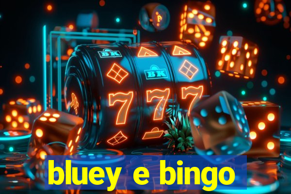 bluey e bingo