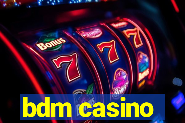 bdm casino