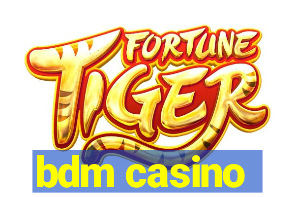 bdm casino