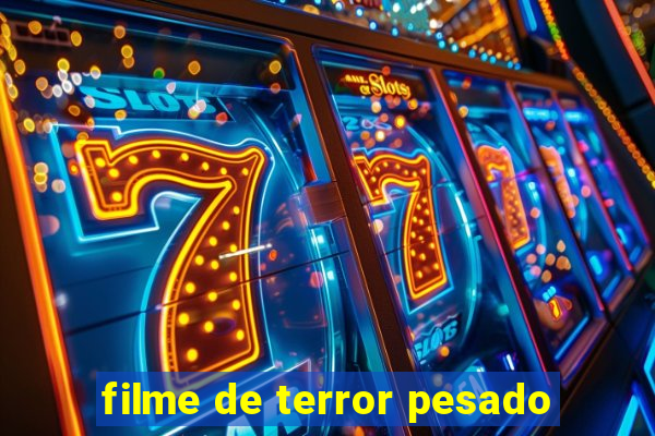 filme de terror pesado