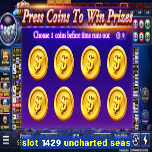 slot 1429 uncharted seas