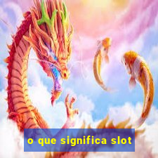 o que significa slot