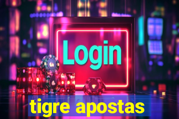 tigre apostas