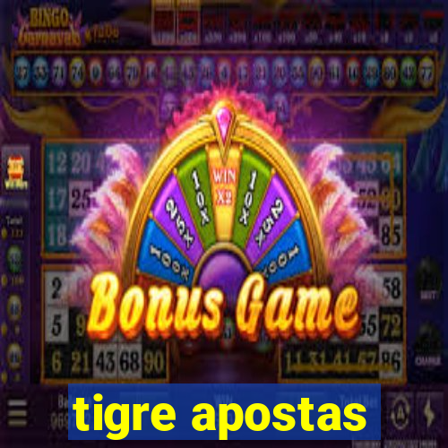 tigre apostas