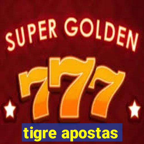 tigre apostas