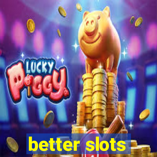 better slots