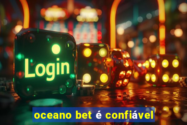 oceano bet é confiável