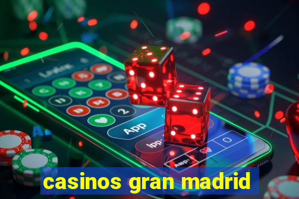 casinos gran madrid