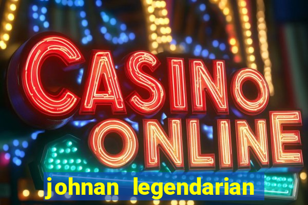 johnan legendarian slot free play