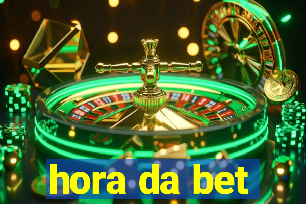 hora da bet