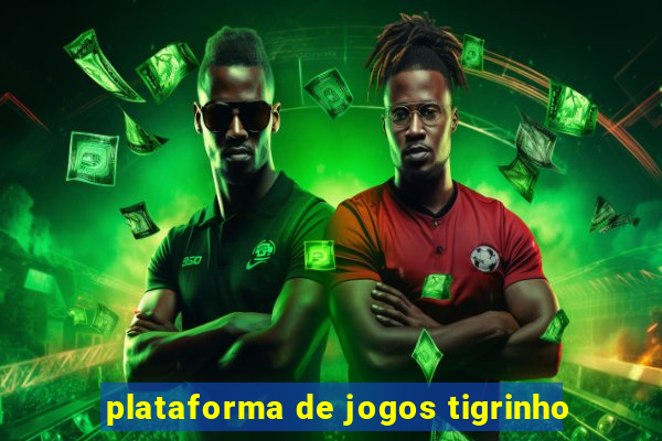 plataforma de jogos tigrinho