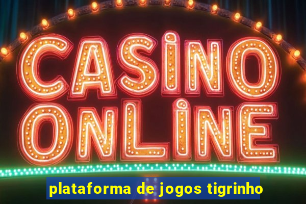 plataforma de jogos tigrinho