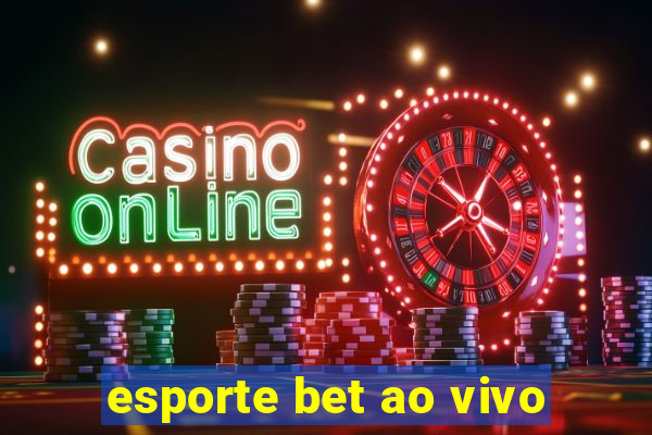 esporte bet ao vivo