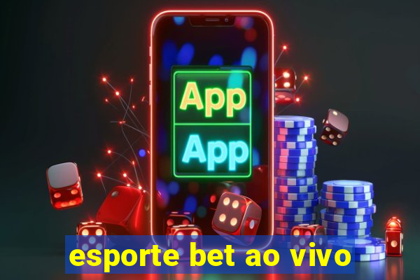 esporte bet ao vivo