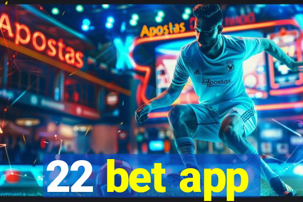 22 bet app