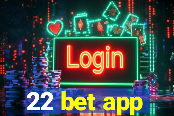 22 bet app