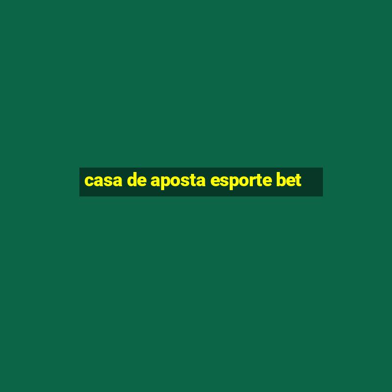 casa de aposta esporte bet