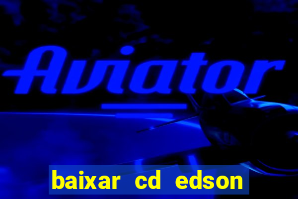 baixar cd edson gomes as 50 melhores