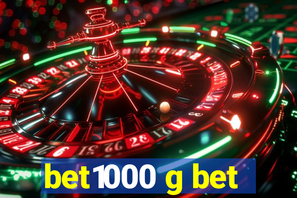 bet1000 g bet