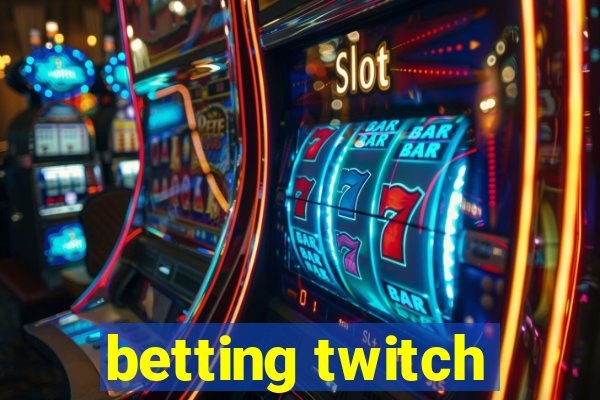 betting twitch