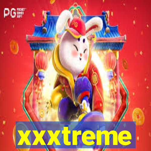 xxxtreme