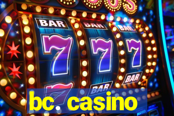 bc. casino