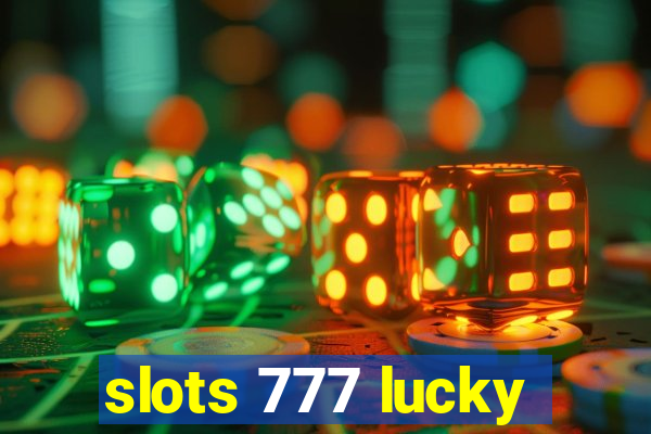 slots 777 lucky