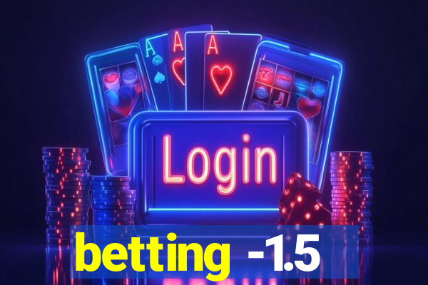 betting -1.5