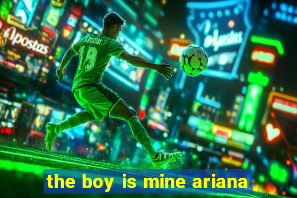 the boy is mine ariana