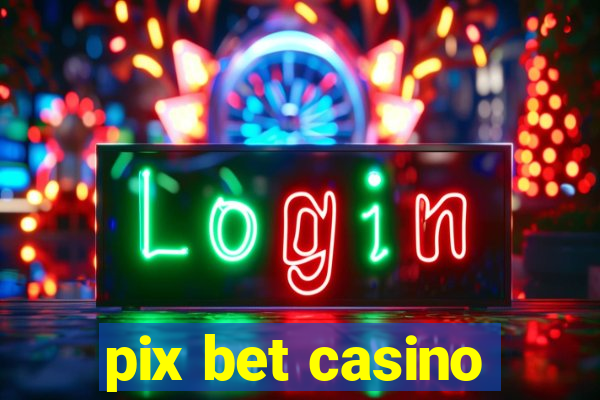 pix bet casino