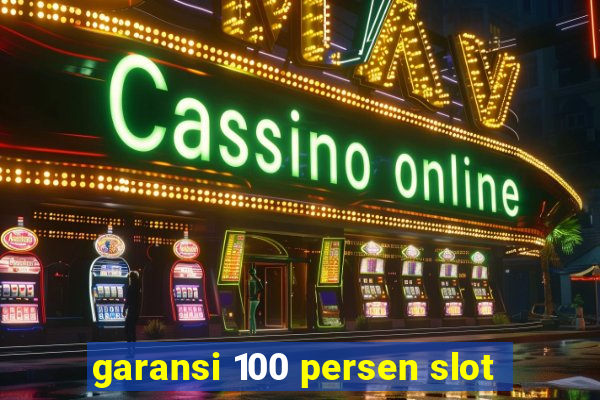 garansi 100 persen slot