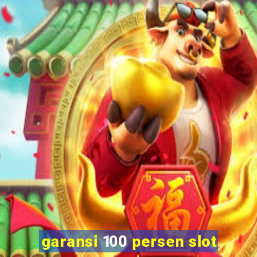 garansi 100 persen slot