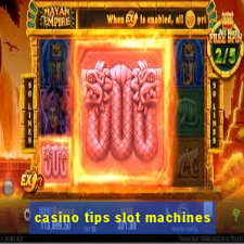 casino tips slot machines