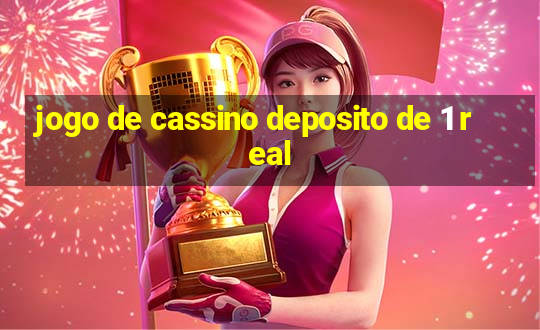 jogo de cassino deposito de 1 real