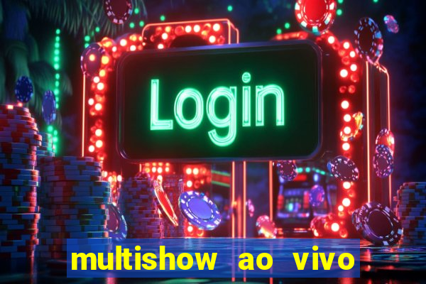 multishow ao vivo gratis online