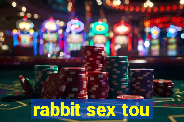 rabbit sex tou