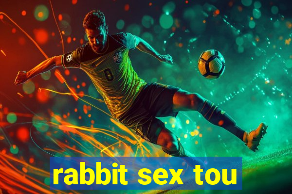 rabbit sex tou