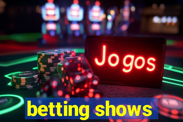 betting shows