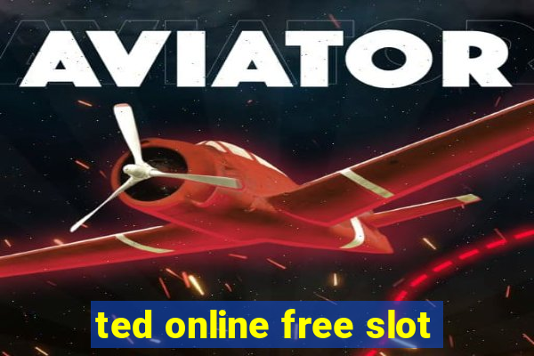 ted online free slot