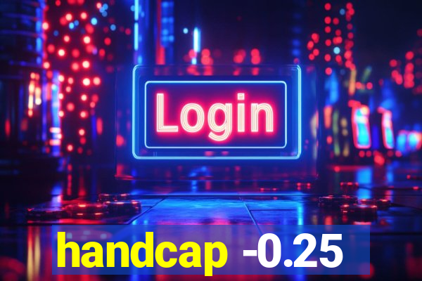 handcap -0.25