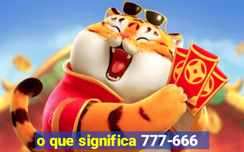 o que significa 777-666