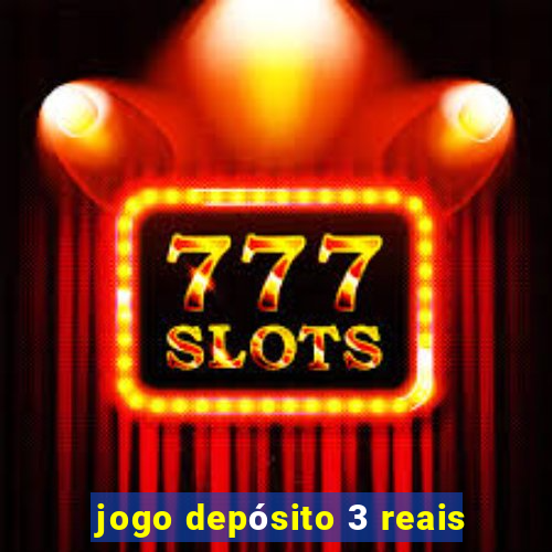 jogo depósito 3 reais