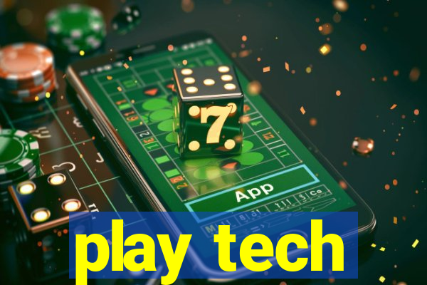 play tech