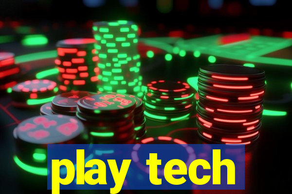 play tech