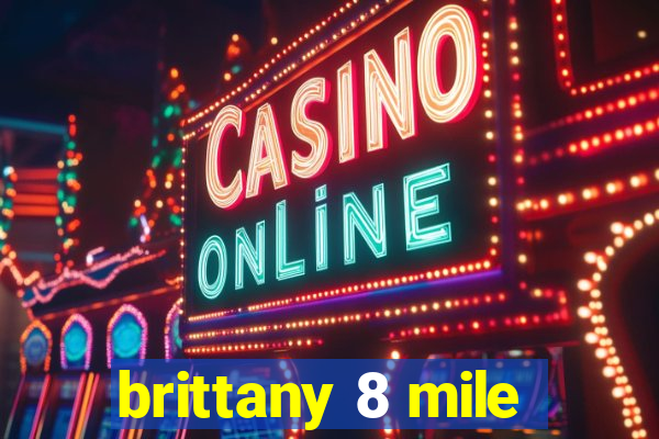 brittany 8 mile