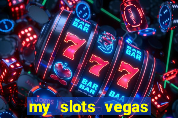 my slots vegas casino online