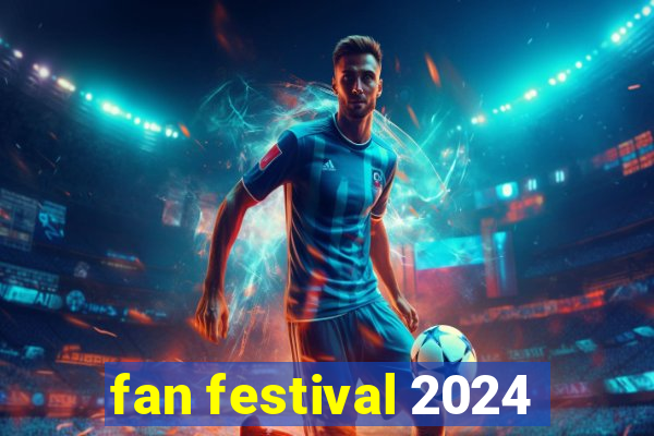 fan festival 2024