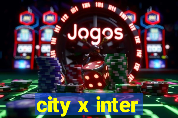 city x inter